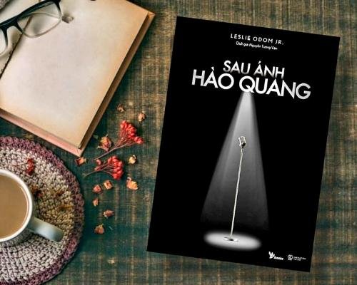 [Review sách] - Sau Ánh Hào Quang - Leslie Odom Jr. - Phía sau ánh hào quang là sự nỗ lực không ngừng nghĩ
