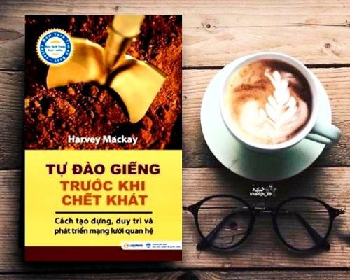 [Review sách] - Tự đào giếng trước khi chết khát - Harvey Mackay - Cách tạo dựng, duy trì và phát triển mạng lưới quan hệ