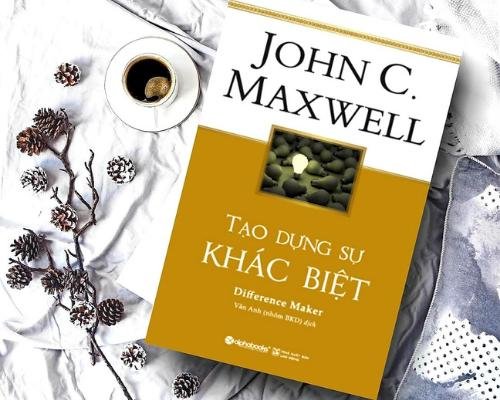 [Review sách] - Tạo dựng sự khác biệt - John C.Maxwell - Muốn thành công hãy tạo sự khác biệt