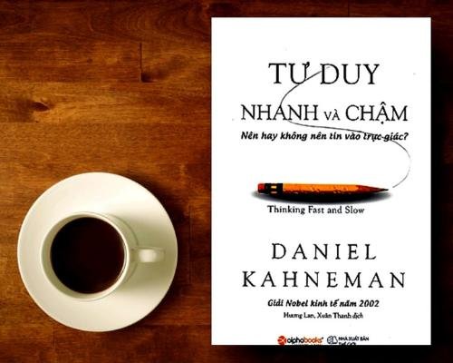 [Review sách] - Tư Duy Nhanh Và Chậm – Thinking Fast And Slow – Daniel Kahneman - Nên hay không nên tin vào trực giác?