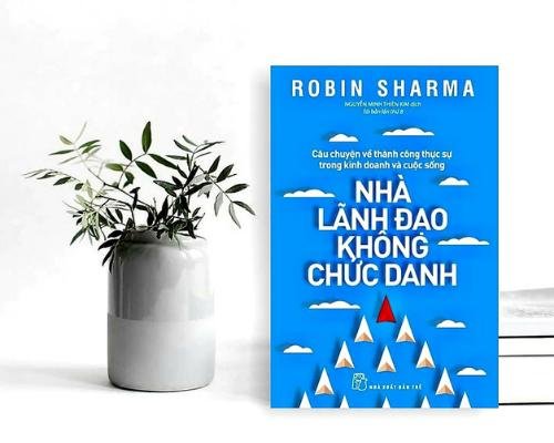 [Review sách] - Nhà lãnh đạo không chức danh - Robin Sharma - Câu chuyện thành công thật sự trong công việc và cuộc sống