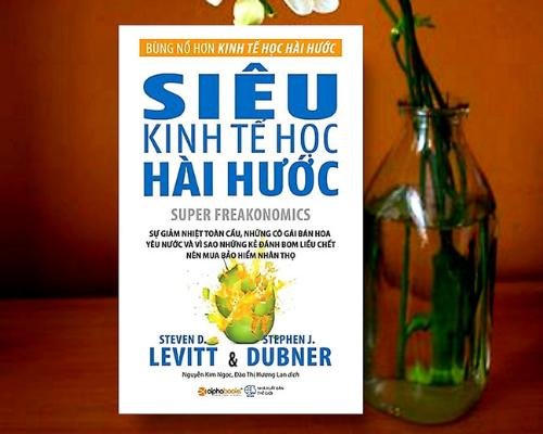 [Review sách] - Siêu Kinh Tế Học Hài Hước - Steven D. Levitt Và Stephen J. Dubner - Cách nhìn mới mẻ về kinh tế