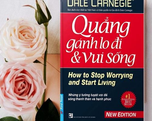 [Review sách] - Quẳng gánh lo đi và vui sống - Dale Carnegie - Hãy sống trọn vẹn mỗi ngày