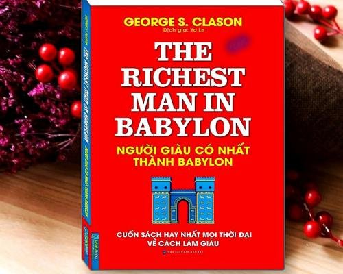[Trích sách] - Người giàu có nhất thành Babylon - George s. Clason - cuốn sách về làm giàu hiệu quả nhất mọi thời đại