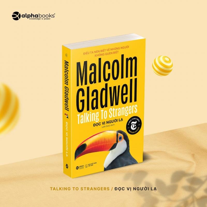 Đọc vị người lạ – Talking to strangers cuốn sách mới gây tranh cãi của Malcolm Gladwell