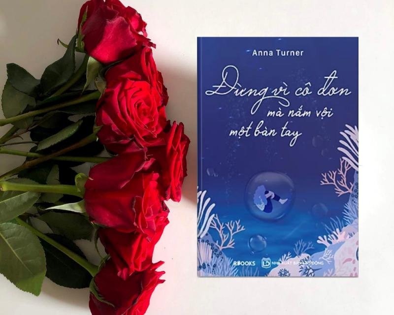 [Review sách] - Đừng vì cô đơn mà nắm nhầm một bàn tay - Anna Turner - Hãy yêu thương và trân trọng bản thân mình