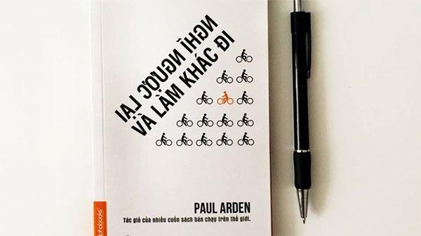 Review sách tâm lý kỹ năng: Nghĩ Ngược Lại Và Làm Khác Đi - Paul Arden